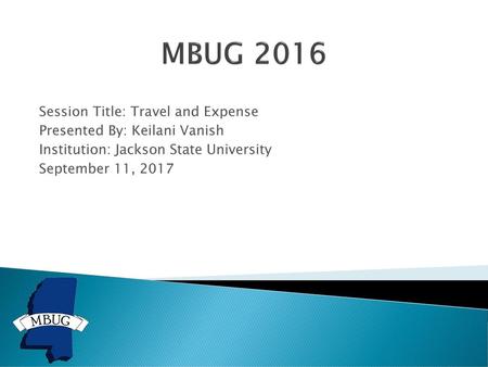 MBUG 2016 Session Title: Travel and Expense