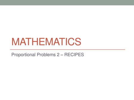 Proportional Problems 2 – RECIPES