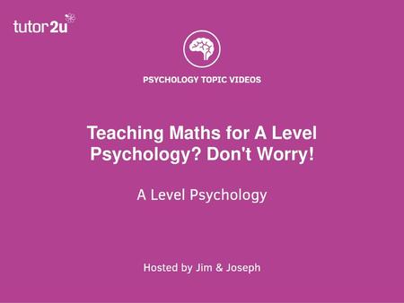 Teaching Maths for A Level Psychology? Don't Worry!