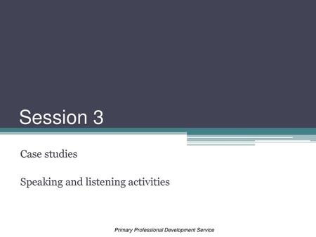 Case studies Speaking and listening activities