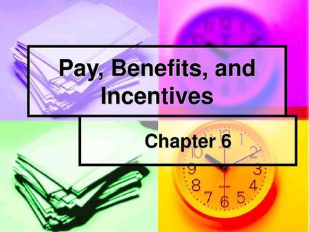 Pay, Benefits, and Incentives