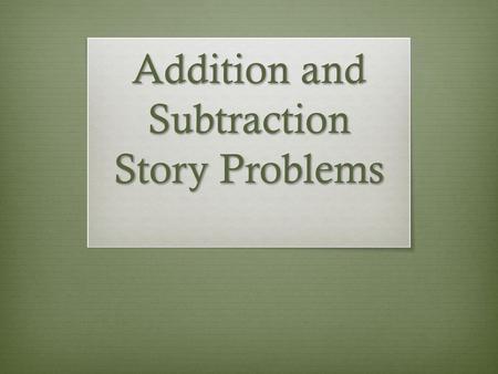 Addition and Subtraction Story Problems