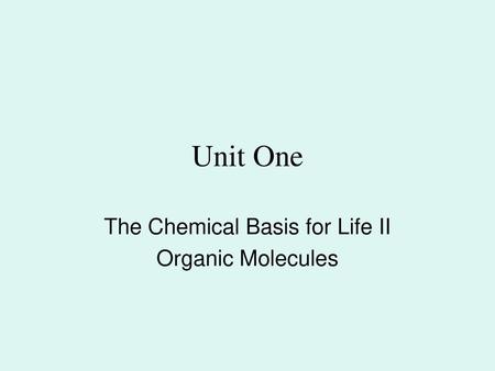 The Chemical Basis for Life II Organic Molecules