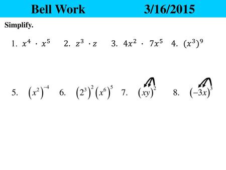 Bell Work			3/16/2015 Simplify.        .