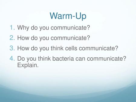 Warm-Up Why do you communicate? How do you communicate?