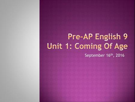 Pre-AP English 9 Unit 1: Coming Of Age