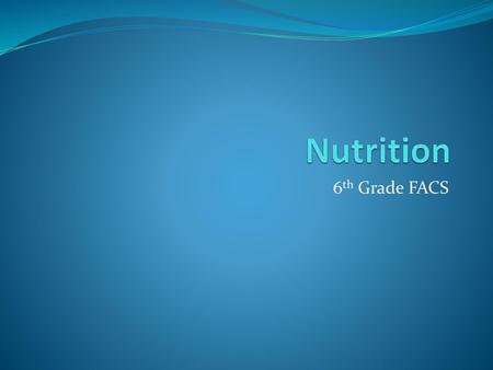 Nutrition 6th Grade FACS.