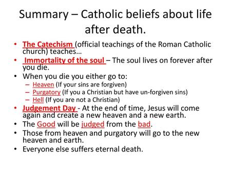 Summary – Catholic beliefs about life after death.