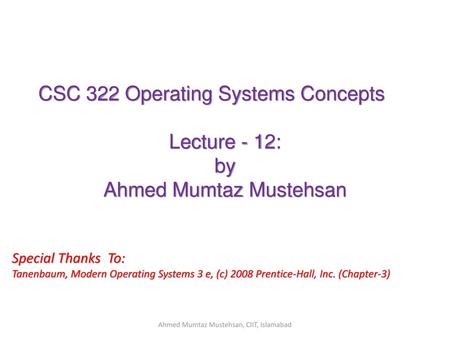 CSC 322 Operating Systems Concepts Lecture - 12: by