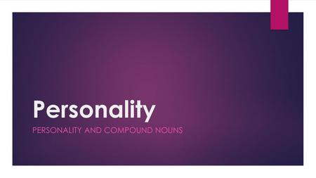 PERSONALITY AND Compound nouns