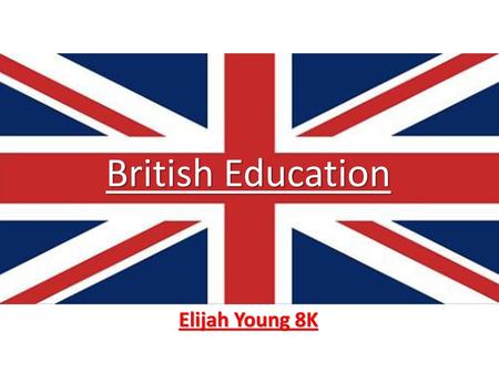 British Education Elijah Young 8K.