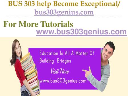 BUS 303 help Become Exceptional/ bus303genius.com