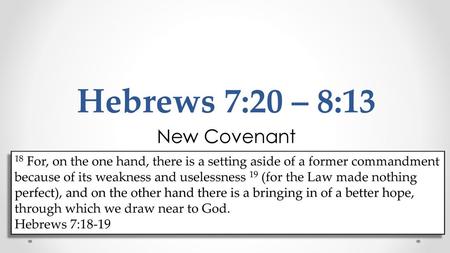 Hebrews 7:20 – 8:13 New Covenant