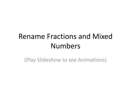 Rename Fractions and Mixed Numbers