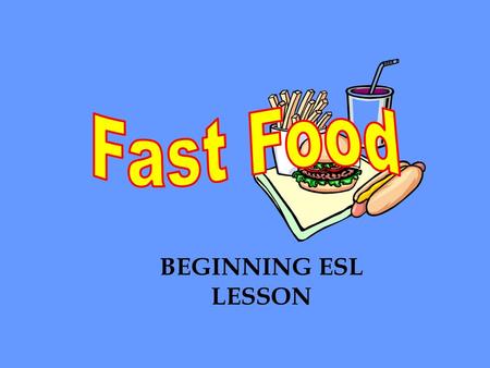 Fast Food BEGINNING ESL LESSON