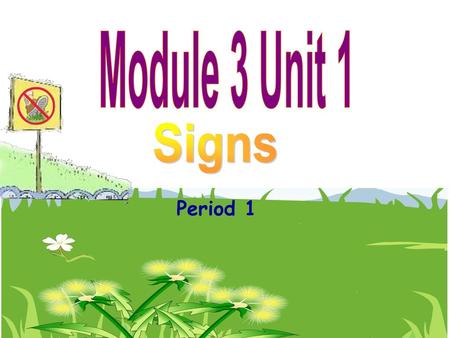 Module 3 Unit 1 Signs Period 1.
