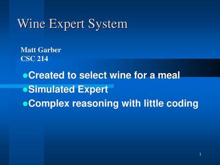 Wine Expert System Created to select wine for a meal Simulated Expert