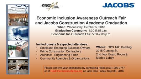 Economic Inclusion Awareness Outreach Fair and Jacobs Construction Academy Graduation When: Wednesday, October 5, 2016 Graduation Ceremony:  4:30-5:15.