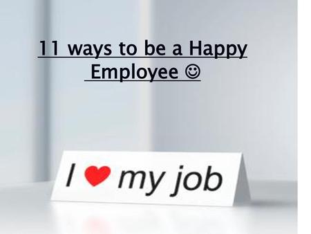 11 ways to be a Happy Employee 