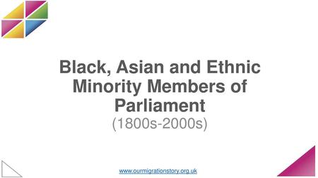 Black, Asian and Ethnic Minority Members of Parliament (1800s-2000s)