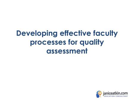 Developing effective faculty processes for quality assessment