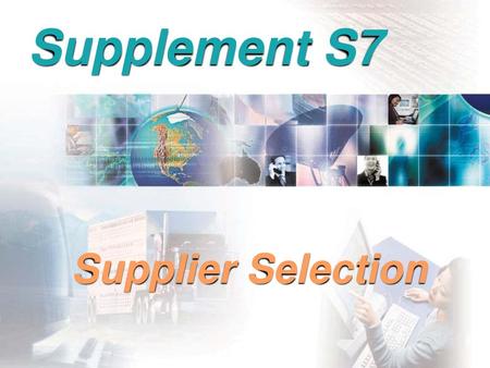 Supplement S7 Supplier Selection.