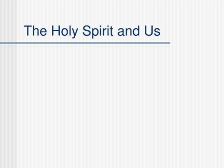 The Holy Spirit and Us.