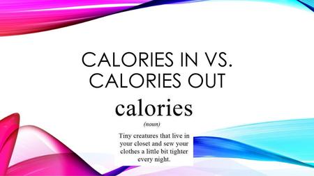 Calories in vs. calories out