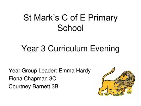 St Mark’s C of E Primary School Year 3 Curriculum Evening