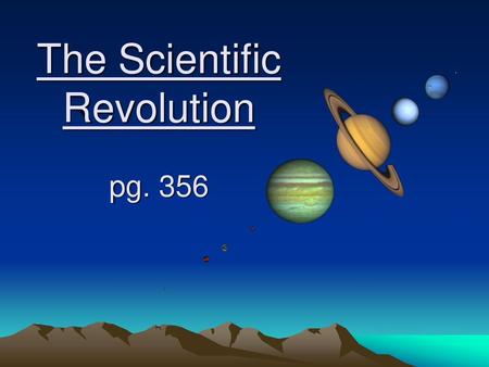 The Scientific Revolution pg. 356