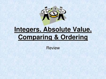 Integers, Absolute Value, Comparing & Ordering
