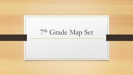 7th Grade Map Set.