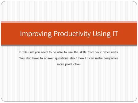 Improving Productivity Using IT