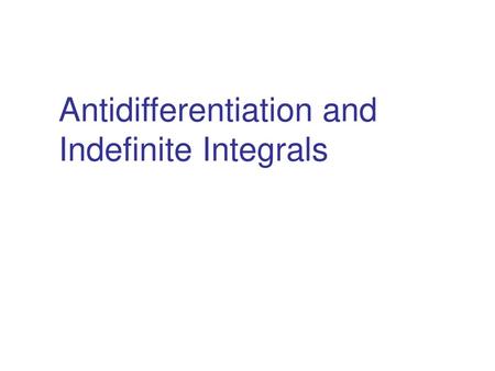 Antidifferentiation and Indefinite Integrals