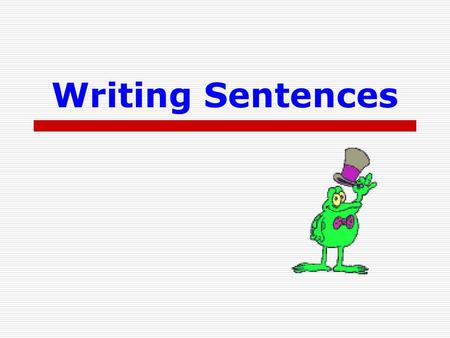 Writing Sentences.