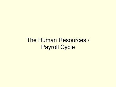 The Human Resources / Payroll Cycle