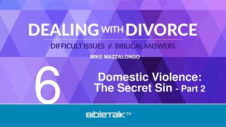 Domestic Violence: The Secret Sin - Part 2