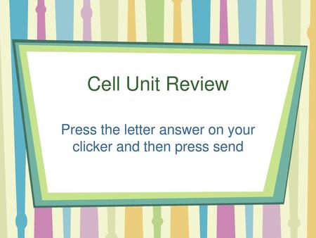 Press the letter answer on your clicker and then press send