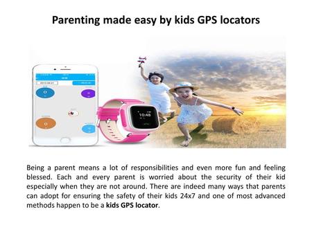 Parenting made easy by kids GPS locators