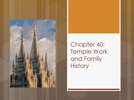 Chapter 40: Temple Work and Family History