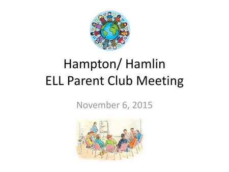 Hampton/ Hamlin ELL Parent Club Meeting