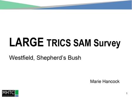 LARGE TRICS SAM Survey Westfield, Shepherd’s Bush