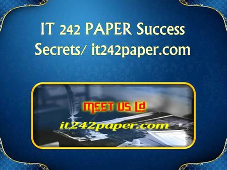 IT 242 PAPER Success Secrets/ it242paper.com
