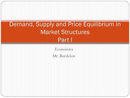 Demand, Supply and Price Equilibrium in Market Structures Part I