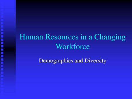 Human Resources in a Changing Workforce