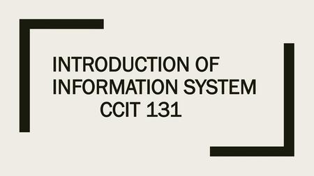 Introduction of information system CCIT 131