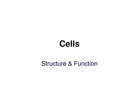 Cells Structure & Function.