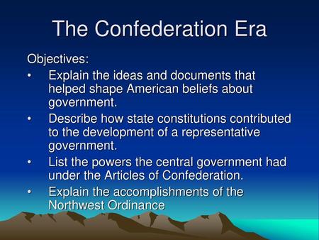 The Confederation Era Objectives: