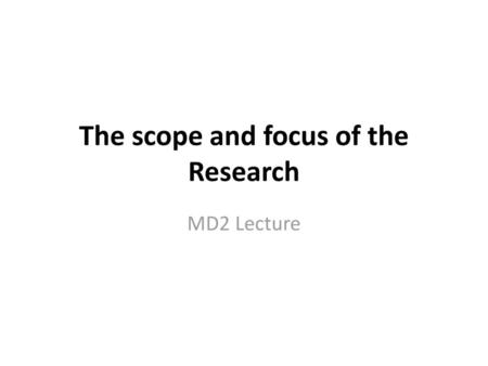 The scope and focus of the Research