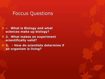 Foccus Questions – What is Biology and what sciences make up biology?